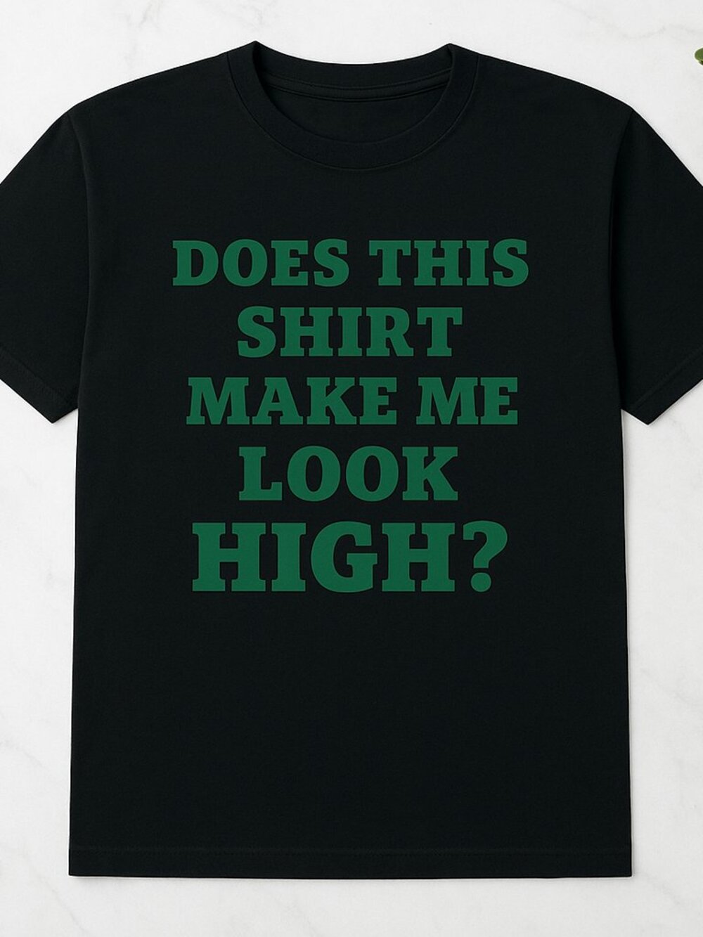 Does This Shirt Make Me Look High? Funny Stoner Graphic Tee | Black T-Shirt